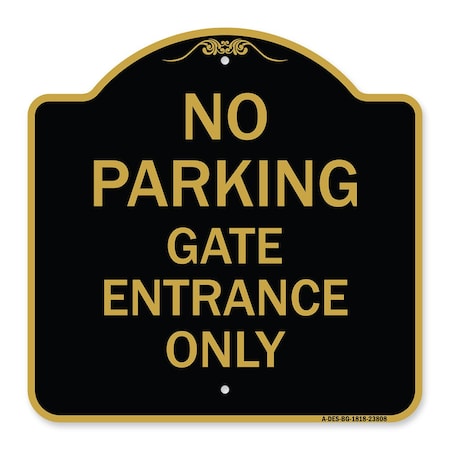 Signmission Designer Series No Parking Gate Entrance Only, Black & Gold Aluminum Sign, 18" x 18", BG-1818-23808 A-DES-BG-1818-23808